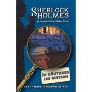 In cautarea lui Watson. Seria Sherlock Holmes si strengarii de pe Bakerstreet de Michael Citrin