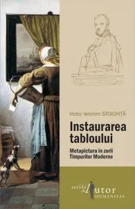 Instaurarea tabloului. Metapictura in zorii Timpurilor Moderne