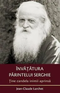 Invatatura parintelui Serghie. Tine candela inimii aprinsa de Jean-Claude Larchet
