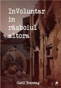 Involuntar in razboiul altora de Costi Bosneag