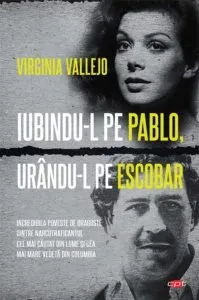 Iubindu-l pe Pablo, urandu-l pe Escobar de Virginia Vallejo