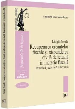 Litigii fiscale Vol.3 de Valentina Gherasim-proca