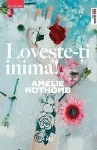 Loveste-ti inima de Amelie Nothomb