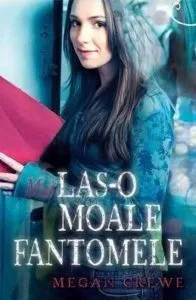 Mai las-o moale cu fantomele de Megan Crewe