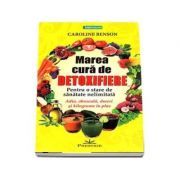 Marea cura de detoxifiere. Pentru o stare de sanatate nelimitata