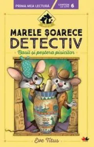 Marele soarece detectiv. Basil si pestera pisicilor de Eve Titus