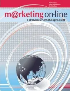 Marketing on-line. O abordare orientata spre client de Richard Gay