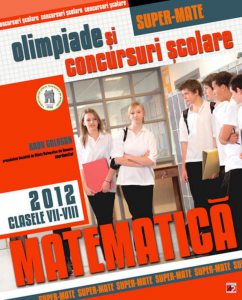 Matematica. Olimpiade si concursuri scolare 2012, clasele VII-VIII