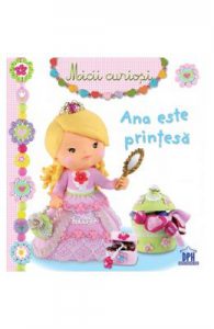 Micii curiosi: Ana este printesa