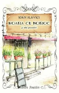 Moara cu noroc si alte povestiri de Ioan Slavici
