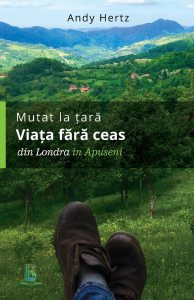 Mutat la tara - Viata fara ceas: Din Londra in Apuseni