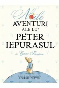Noile aventuri ale lui Peter Iepurasul de Emma Thompson