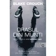 Orasul din munti (seria Wayward Pines vol. 1) de Blake Crouch