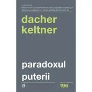 Paradoxul puterii. Cum castigi si cum pierzi influenta de Dacher Keltner