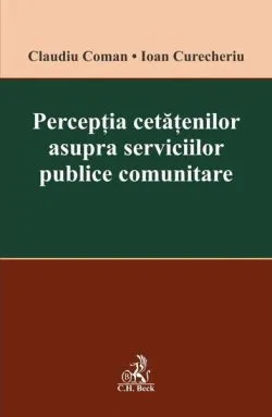Percepția cetățenilor asupra serviciilor publice comunitare de Ioan Curecheriu