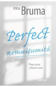 Perfect nemultumita de Irina Bruma