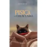 Pisica lui Dalai Lama. Seninatatea si intelepciunea lui Dalai Lama, asa cum au fost ele vazute de catre cel mai intim oaspete al sau de David Michie