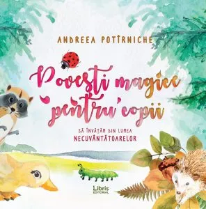 Povesti magice pentru copii de Andreea Potirniche