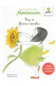 Povestioarele mele Montessori: Emy si florea-soarelui de Eve Herrmann