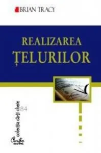 Realizarea telurilor de Brian Tracy