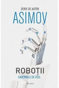 Robotii 2 : Cavernele de otel de Isaac Asimov
