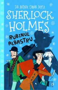 Rubinul albastru. Colectia Sherlock Holmes pentru copii de Stephanie Baudet