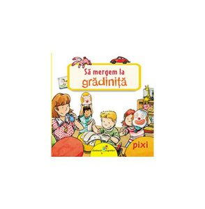 Să mergem la grădiniță. Pixi