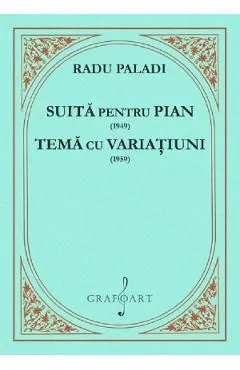 Suita pentru pian 1949. Tema cu variatiuni 1959 de Radu Paladi