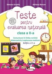 Teste pentru evaluarea națională clasa a II-a. Comunicare în limba română   Matematică și explorarea mediului de Simona Grujdin