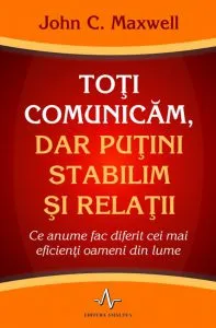 Toti comunicam, dar putini stabilim si relatii de John C. Maxwell