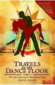 Travels on the Dance Floor: One Man's Journey to the Heart of Salsa de Grevel Lindop