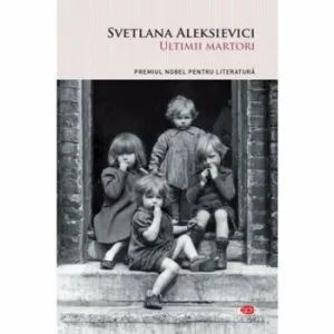 Ultimii martori. de Svetlana Aleksievici