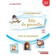 @vacantadeiarna. eu. Zile de poveste. Caiet de antrenament: Comunicare in limba romana, Matematica si Explorarea mediului. Clasa a 2-a de Ana-Maria Palea