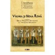 Vechea si Noua Roma. De la Traditia ortodoxa la traditiile Apusului de IPS Ierotheos Vlachos