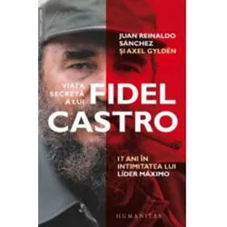 Viata secreta a lui Fidel Castro de Juan Reinaldo Sanchez