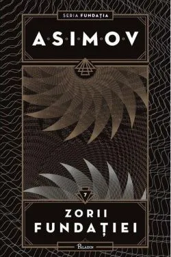 Zorii Fundației. Seria Fundația (Vol. 7)