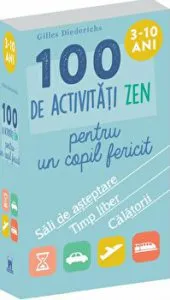 100 de activitati zen pentru un copil fericit. 3-10 ani de Gilles Diederichs