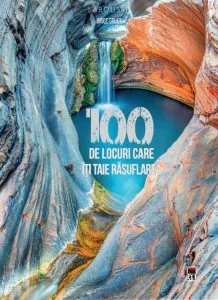 100 de locuri care iti taie rasuflarea