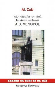 A.D. Xenopol: Istoriografia romana la varsta sintezei