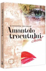 Amantele trecutului. Vol.1: Secret de Alexandra Gheorghe