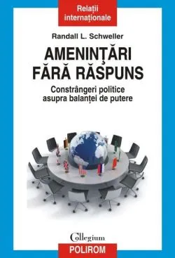 Ameninţări fără răspuns de Randall L. Schweller
