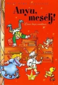 Anyu, meselj! - Lanc, lanc, meselanc...