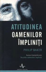 Atitudinea oamenilor impliniti de Philip Baker