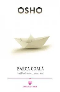 Barca goala. Intalnirea cu neantul de Osho