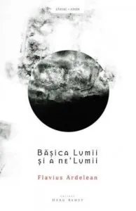 Basica Lumii si a ne'Lumii de Flavius Ardelean