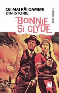 Bonnie si Clyde (Colectia Cei mai rai oameni din istorie) de James Buckley JR.