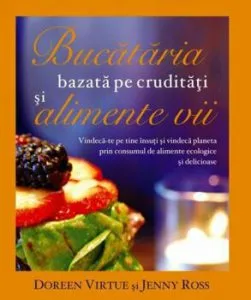 Bucataria bazata pe cruditati si alimente vii de Doreen Virtue