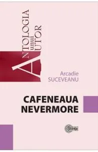 Cafeneaua Nevermore de Arcadie Suceveanu
