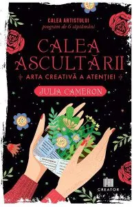 Calea ascultarii de Julia Cameron