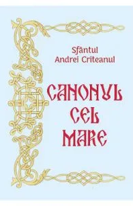Canonul cel Mare de Sfantul Andrei Criteanul